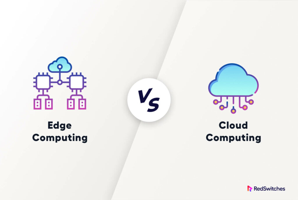 Edge Computing vs. Cloud Computing