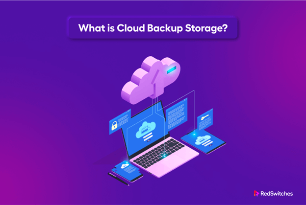 What is Cloud Backup Storage