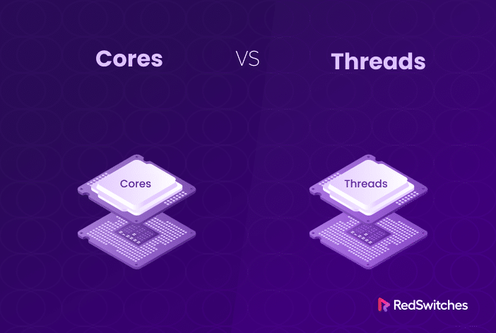 CPU Cores Vs Threads: 6 Key Differences