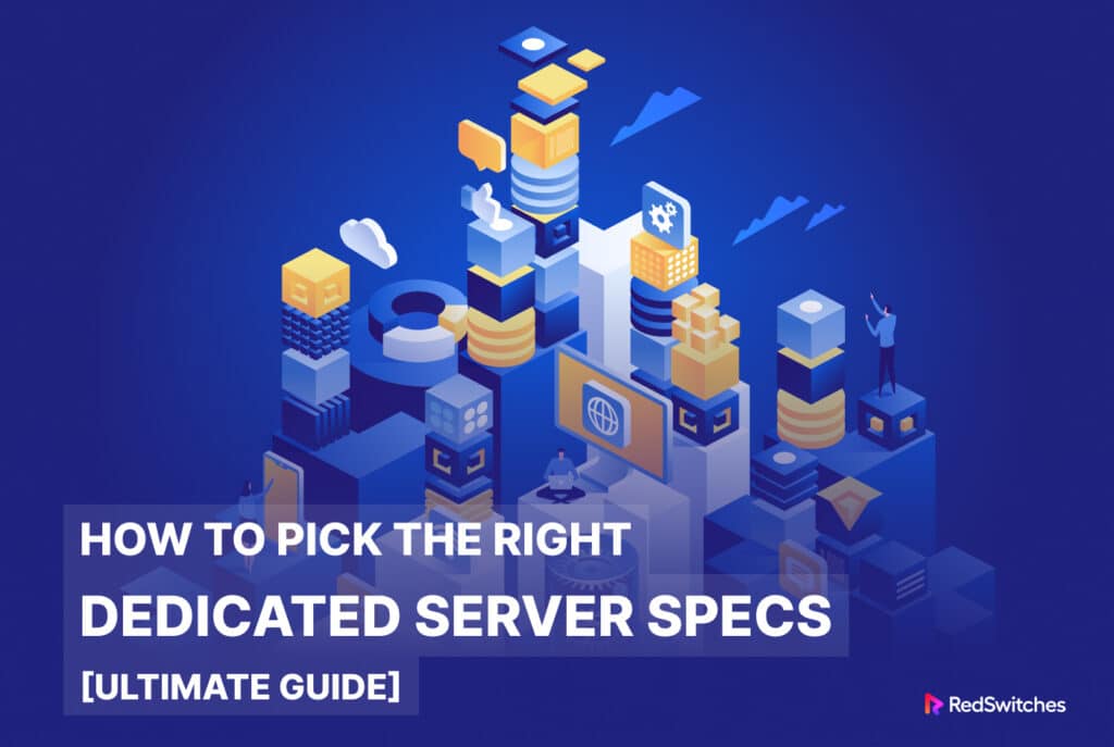 How To Pick the Right Dedicated Server Specs _Ultimate Guide_