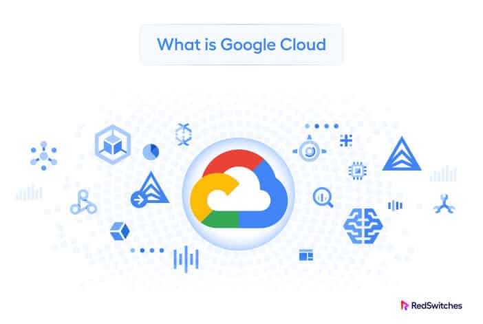 What is Google Cloud