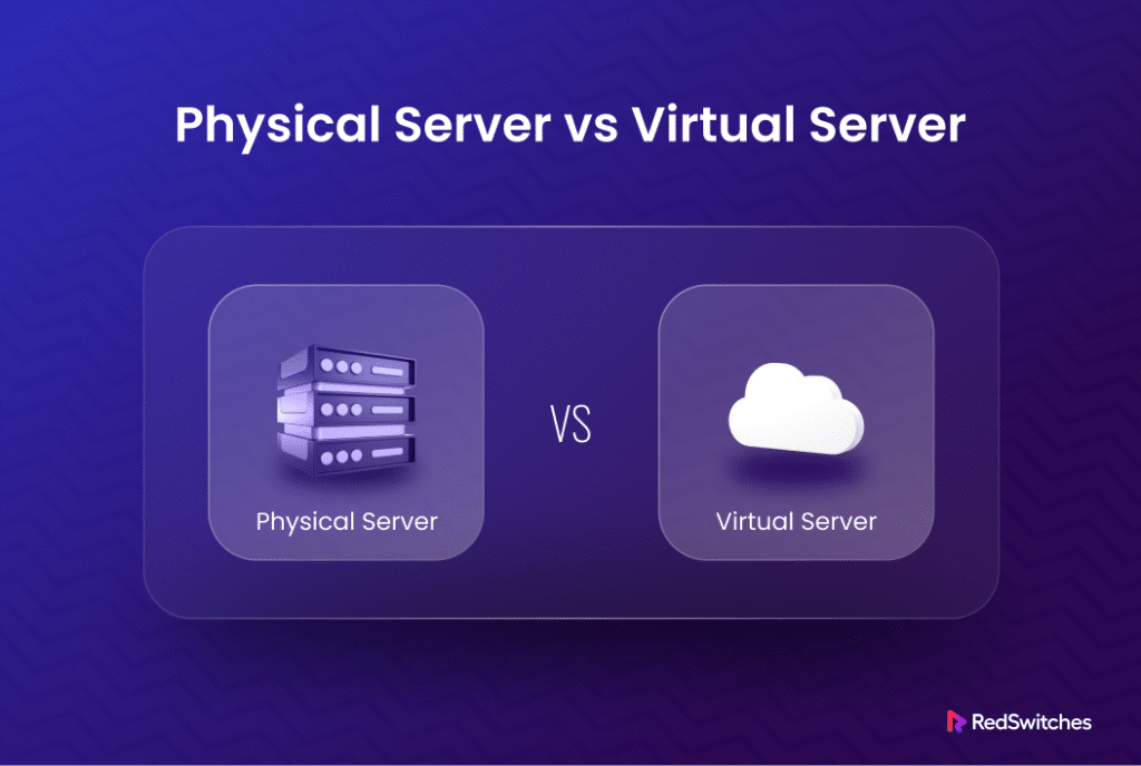 Physical Server vs Virtual Server
