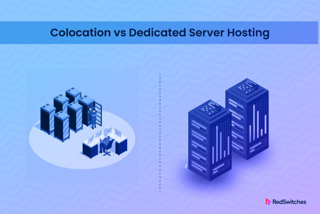 Colocation vs Dedicated Server Hosting