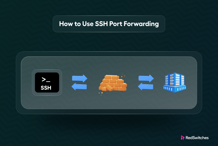 How to Use SSH Port Forwarding