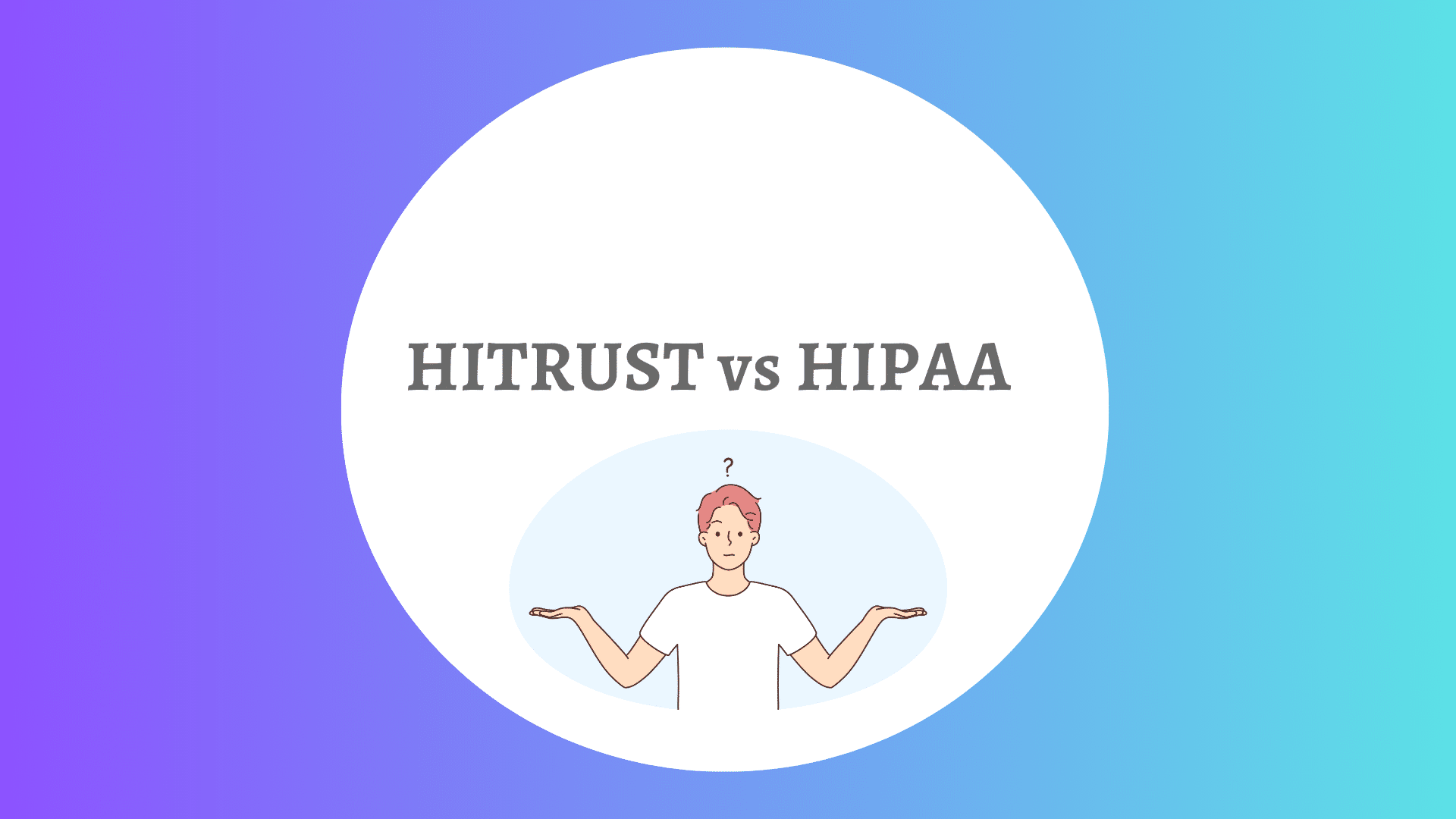 HITRUST vs HIPAA The Differences