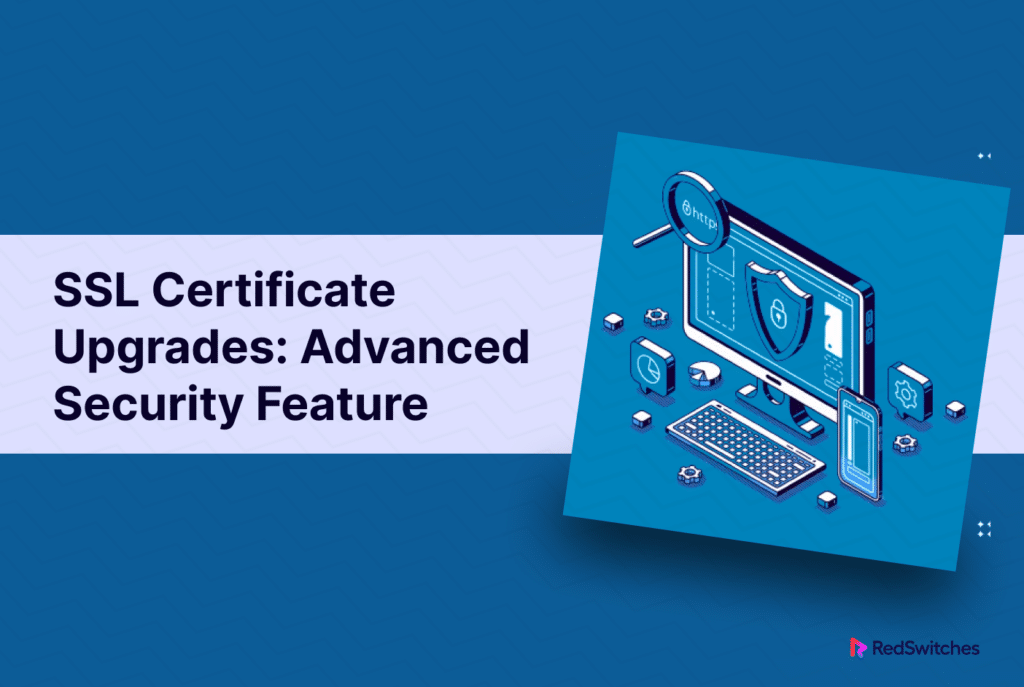 SSL Certificate Upgrades_ Advanced Security Feature
