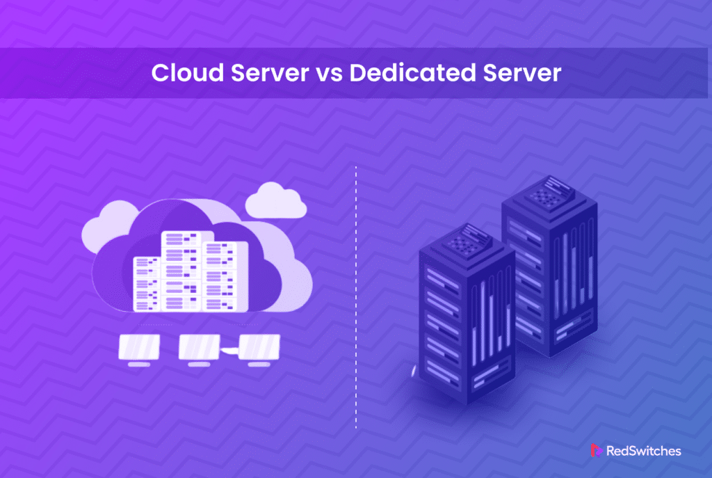 Cloud Servers vs Dedicated Servers