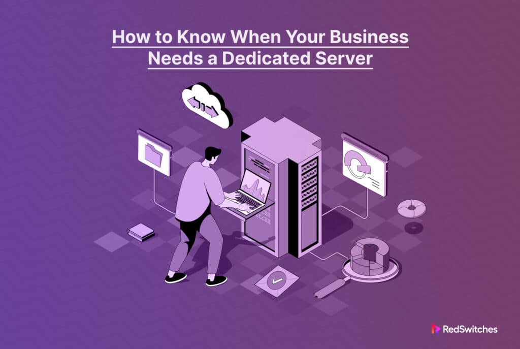 How to Know When Your Business Needs a Dedicated Server