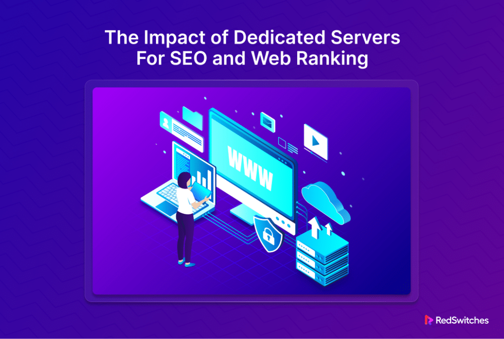 The Impact of Dedicated Servers for SEO and Web Ranking