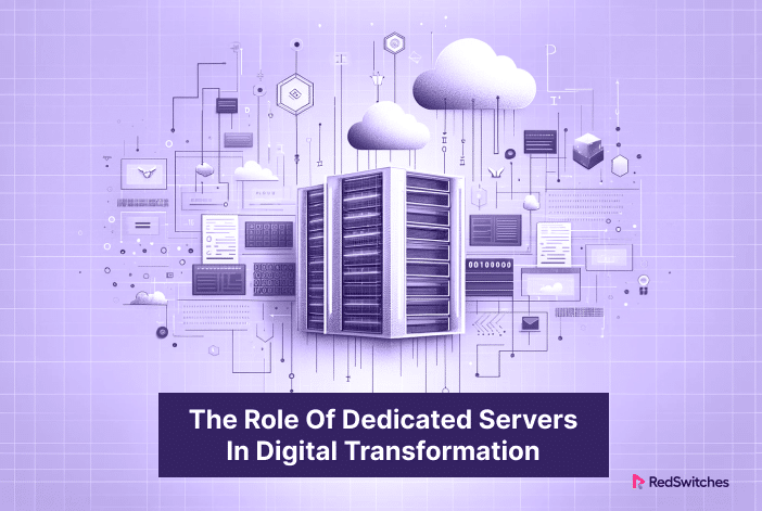 Role of Dedicated Servers in Digital Transformation