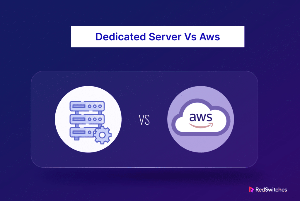 Choosing Between Dedicated Servers vs AWS for Your Business