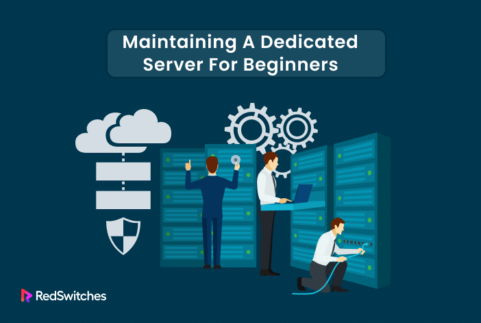 Maintaining A Dedicated Server For Beginners