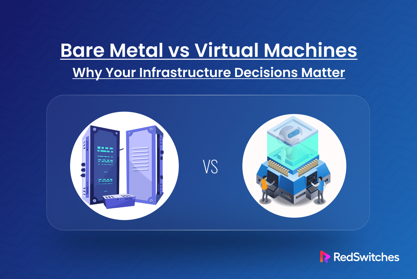 Bare Metal Vs Virtual Machines: Key Differences Explained