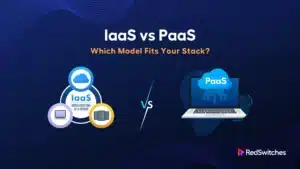 IaaS vs PaaS: Which Model Fits Your Stack?