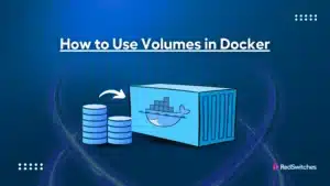How to Use Volumes in Docker