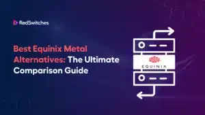 7 Best Equinix Metal Alternatives