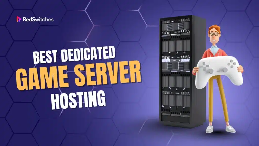 Best Dedicated Game Server Hosting